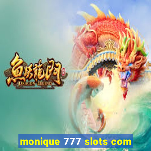 monique 777 slots com